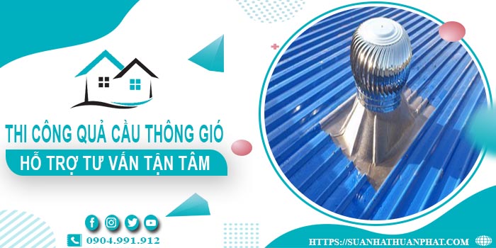 Hỗ trợ tư vấn quả cầu thông gió tại Vũng Tàu【Lh 0904991912】