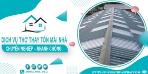 Bảng giá dịch vụ thợ thay tôn mái nhà tại TpHCM【Giảm 10%】