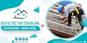 Bảng giá dịch vụ thợ thay tôn mái nhà tại Bến Cát【Giảm 10%】