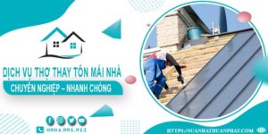 Bảng giá dịch vụ thợ thay tôn mái nhà tại Bình Dương【Giảm 10%】