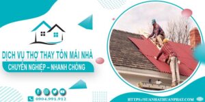 Bảng giá dịch vụ thợ thay tôn mái nhà tại Củ Chi【Giảm 10%】