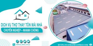 Bảng giá dịch vụ thợ thay tôn mái nhà tại Quận 12【Giảm 10%】