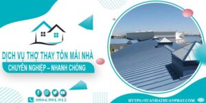 Bảng giá dịch vụ thợ thay tôn mái nhà tại Thủ Đức【Giảm 10%】
