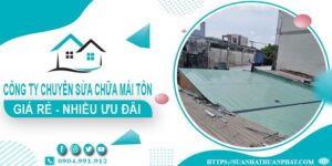 Công ty chuyên sửa chữa mái tôn tại Bình Chánh【Ưu Đãi ± 20%】