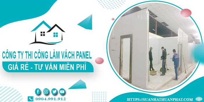Công ty tư vấn thi công làm vách Panel tại Quận 10【Miễn phí】
