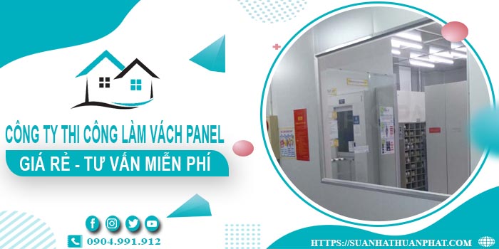 Công ty tư vấn thi công làm vách Panel tại Quận 12【Miễn phí】
