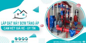 Báo giá lắp đặt máy bơm tăng áp tại Biên Hoà【Cam kết giá rẻ】