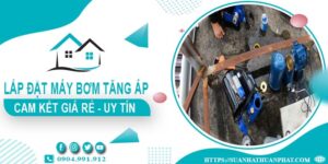 Báo giá lắp đặt máy bơm tăng áp tại Bình Tân【Cam kết giá rẻ】