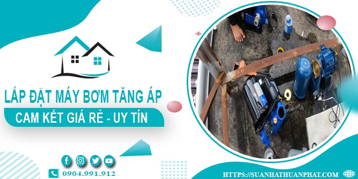 Báo giá lắp đặt máy bơm tăng áp tại Bình Tân【Cam kết giá rẻ】
