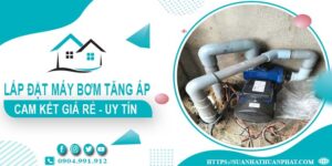 Báo giá lắp đặt máy bơm tăng áp tại Bình Thạnh【Cam kết giá rẻ】