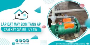 Báo giá lắp đặt máy bơm tăng áp tại Cam Ranh【Cam kết giá rẻ】