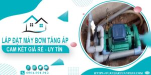 Báo giá lắp đặt máy bơm tăng áp tại Dĩ An【Cam kết giá rẻ】