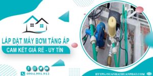 Báo giá lắp đặt máy bơm tăng áp tại Gò Vấp【Cam kết giá rẻ】