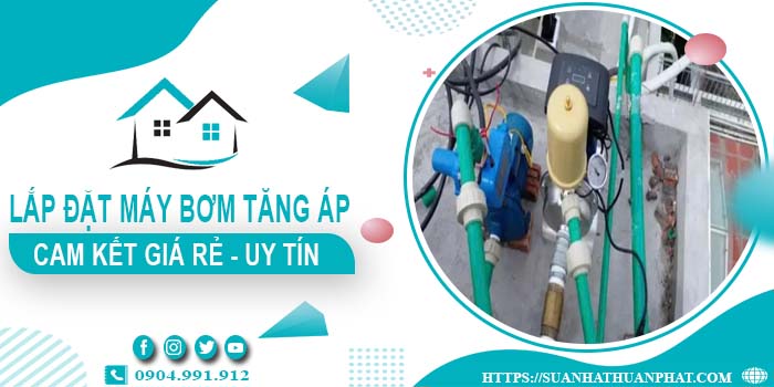 Báo giá lắp đặt máy bơm tăng áp tại Gò Vấp【Cam kết giá rẻ】