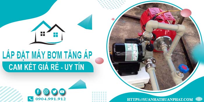 Báo giá lắp đặt máy bơm tăng áp tại Long Khánh【Cam kết giá rẻ】
