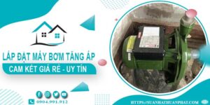 Báo giá lắp đặt máy bơm tăng áp tại Nha Trang【Cam kết giá rẻ】