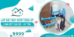 Báo giá lắp đặt máy bơm tăng áp tại Phú Nhuận【Cam kết giá rẻ】