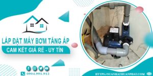 Báo giá lắp đặt máy bơm tăng áp tại Quận 1【Cam kết giá rẻ】