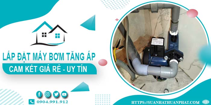 Báo giá lắp đặt máy bơm tăng áp tại Quận 1【Cam kết giá rẻ】