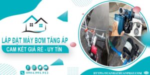 Báo giá lắp đặt máy bơm tăng áp tại Quận 11【Cam kết giá rẻ】