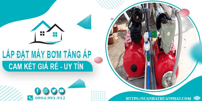 Báo giá lắp đặt máy bơm tăng áp tại Quận 2【Cam kết giá rẻ】