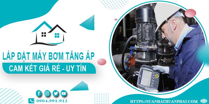 Báo giá lắp đặt máy bơm tăng áp tại Quận 3【Cam kết giá rẻ】