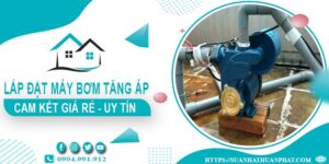 Báo giá lắp đặt máy bơm tăng áp tại Quận 5【Cam kết giá rẻ】
