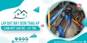 Báo giá lắp đặt máy bơm tăng áp tại Thuận An【Cam kết giá rẻ】