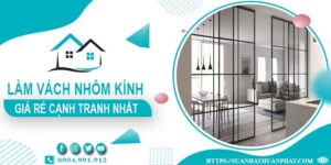 Bảng giá làm vách nhôm kính tại Bến Cát -【Cập Nhật _ 2025】