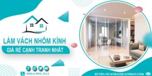 Bảng giá làm vách nhôm kính tại Biên Hoà -【Cập Nhật _ 2025】