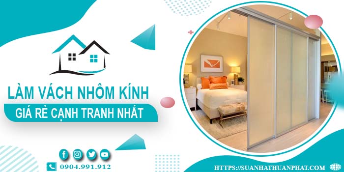 Bảng giá làm vách nhôm kính tại Bình Chánh -【Cập Nhật _ 2025】