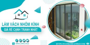 Bảng giá làm vách nhôm kính tại Bình Tân -【Cập Nhật _ 2025】