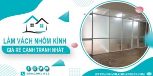 Bảng giá làm vách nhôm kính tại Bình Thạnh -【Cập Nhật _ 2025】