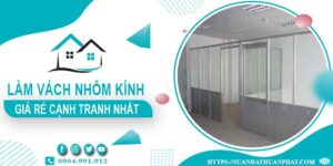 Bảng giá làm vách nhôm kính tại Cam Ranh -【Cập Nhật _ 2025】