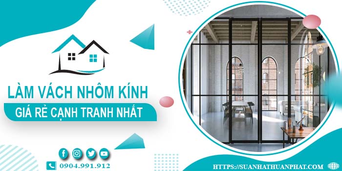 Bảng giá làm vách nhôm kính tại Củ Chi -【Cập Nhật _ 2025】