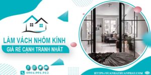 Bảng giá làm vách nhôm kính tại Dĩ An -【Cập Nhật _ 2025】