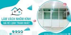 Bảng giá làm vách nhôm kính tại Gò Vấp -【Cập Nhật _ 2025】