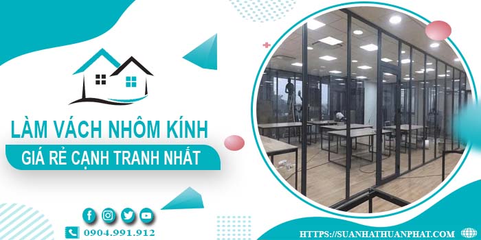 Bảng giá làm vách nhôm kính tại Hà Nội -【Cập Nhật _ 2025】