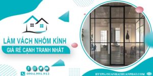 Bảng giá làm vách nhôm kính tại Hóc Môn -【Cập Nhật _ 2025】