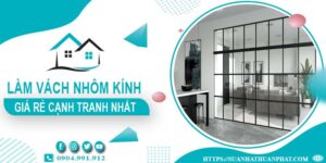 Bảng giá làm vách nhôm kính tại Long Khánh -【Cập Nhật _ 2025】
