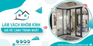 Bảng giá làm vách nhôm kính tại Long Thành -【Cập Nhật _ 2025】