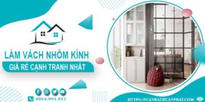Bảng giá làm vách nhôm kính tại Nhà Bè -【Cập Nhật _ 2025】