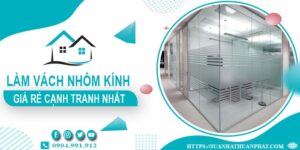Bảng giá làm vách nhôm kính tại Quận 11 -【Cập Nhật _ 2025】