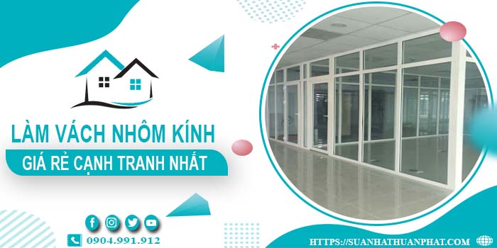 Bảng giá làm vách nhôm kính tại Quận 2 -【Cập Nhật _ 2025】