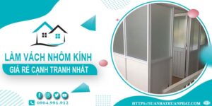 Bảng giá làm vách nhôm kính tại Tân Phú -【Cập Nhật _ 2025】
