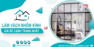 Bảng giá làm vách nhôm kính tại Tây Ninh -【Cập Nhật _ 2025】