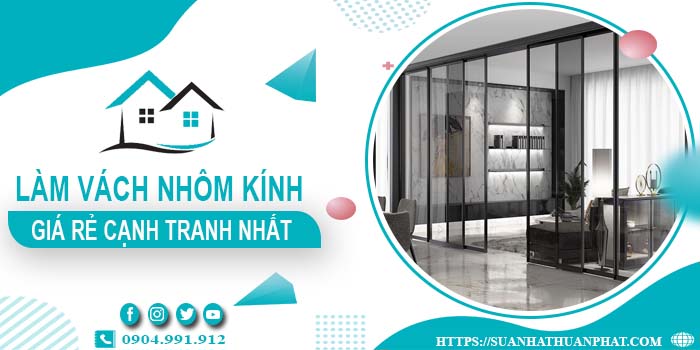 Bảng giá làm vách nhôm kính tại Thủ Dầu Một -【Cập Nhật _ 2025】