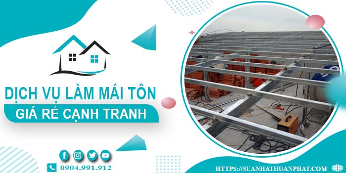 Đơn giá làm mái tôn tại Bình Dương -【Chỉ từ 299K/m² - 399K/m²】