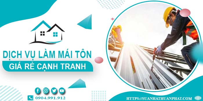 Đơn giá làm mái tôn tại Củ Chi -【Chỉ từ 299K/m² - 399K/m²】