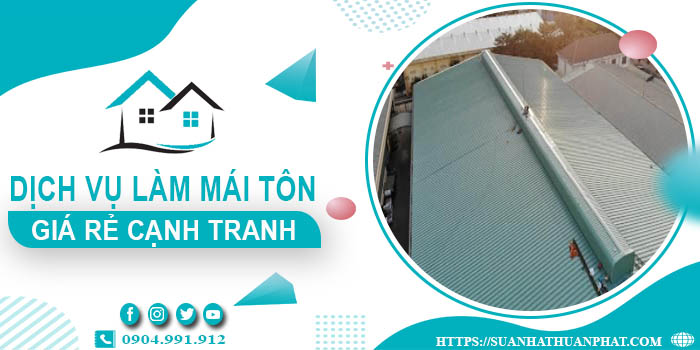 Đơn giá làm mái tôn tại Đắk Nông -【Chỉ từ 299K/m² - 399K/m²】